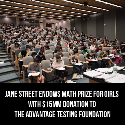Jane Street Endows Math Prize for Girls with $15MM Donation to the Advantage Testing Foundation